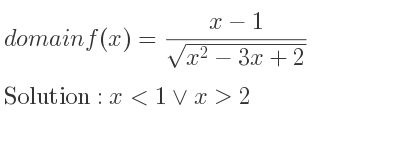 The domain of f(x)=(x-1)/(sqrt(x^2-3x+2)) is x<1\lor x>2